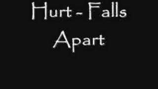 hurt - falls apart