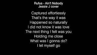 Jessie J -  Ain&#39;t Nobody Lyrics (Rufus) The singer 2018