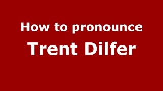 How to pronounce Trent Dilfer