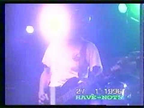 Have Nots - Live - 27 jan 1996