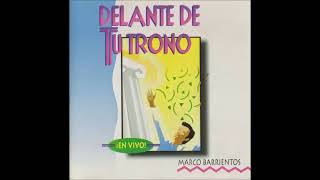 Delante de tu trono -  Marco Barrientos.