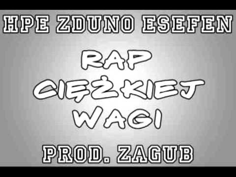 HPE Zduno Esefen - Rap ciężkiej wagi (prod. Zagub)