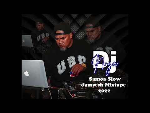 Dj Noya Samoa Slow Jamsesh Mixtape 2022