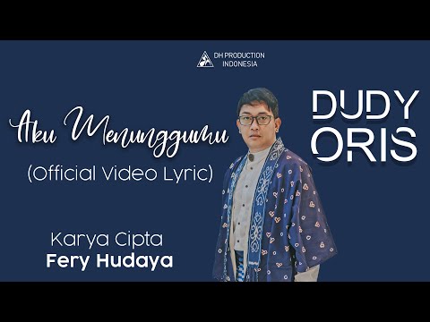 DUDY ORIS - AKU MENUNGGUMU ( OFFICIAL VIDEO LYRIC )