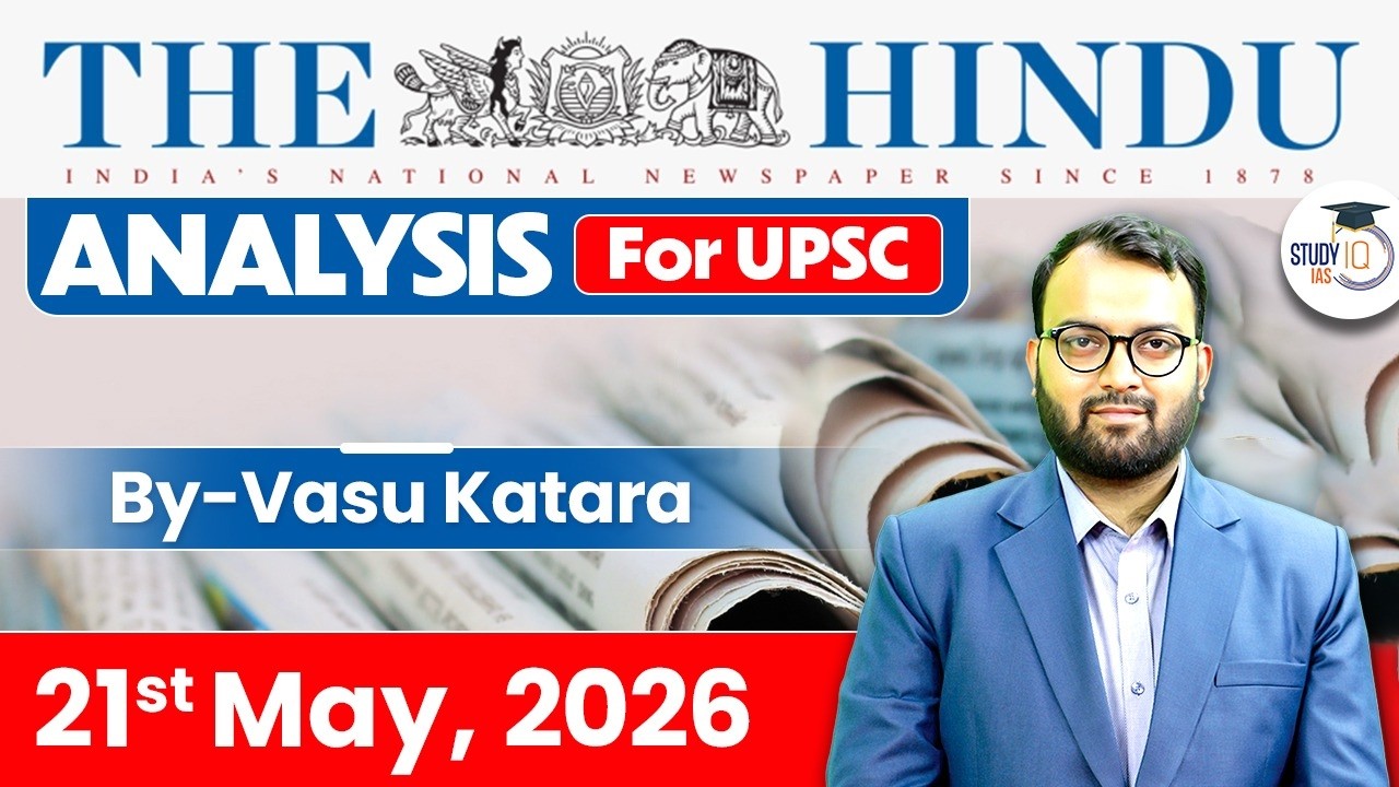 The Hindu Newspaper Analysis Today | 21 May 2026 | UPSC Current Affairs | Hindu Editorial | StudyIQ