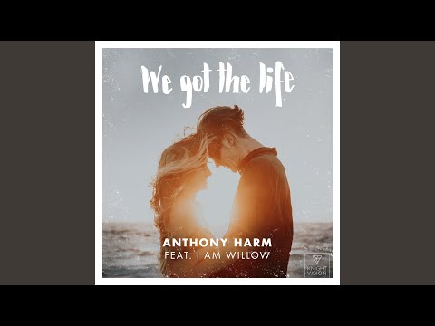 We Got The Life (feat. I Am Willow)