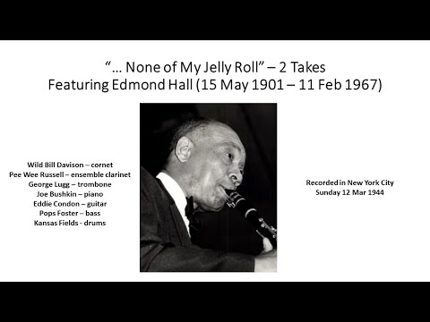 … None of My Jelly Roll - Edmond Hall with Eddie Condon and Wild Bill Davison 1944 - 2 Takes