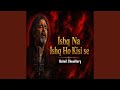 Ishq Na Ishq Ho Kisi Se