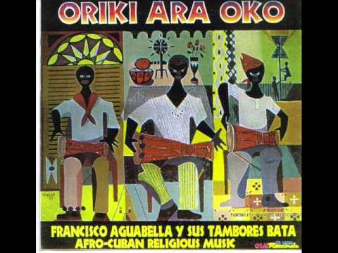 Francisco Aguabella y Sus Tambores Batá - Oriki Ara Oko (Album Completo)