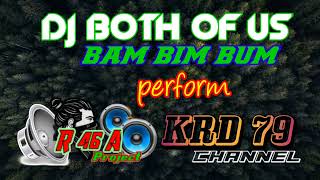 Download lagu DJ BOTH OF US vs Bam Bim Bum#cover by remixer R 46 A feat KRD 79 chanel... mp3