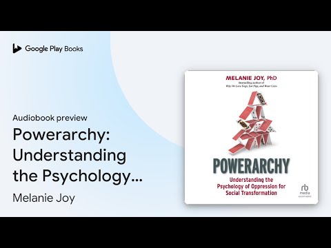 Powerarchy: Understanding the Psychology of… by Melanie Joy · Audiobook preview