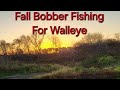Video Thumbnail for Fall Bobber Fishing For Walleye.