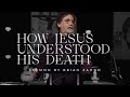 How Jesus Understood  His Death || The Wood Between the Worlds