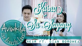 Download lagu KARNA SU SAYANG NEAR feat DIAN SOROWEA... mp3
