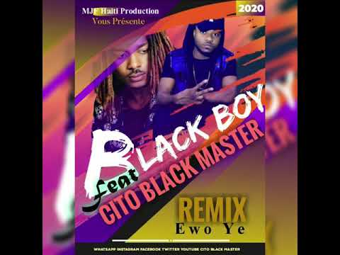 EWO YE  Remix 💪🏾 ( BLACK BOY FEAT CITO BLACK MASTER )