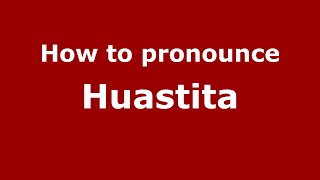 How to pronounce Huastita