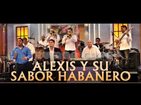 ALEXIS Y SU SABOR HABANERO FT PULY HERNÁNDEZ - HOMENAJE CON SABOR