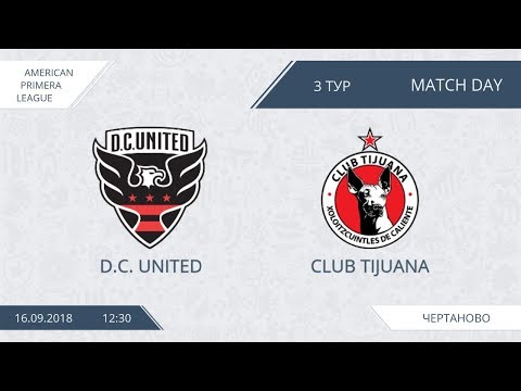 AFL18. America. Primera. Day 3. D.C. United - Club Tijuana.