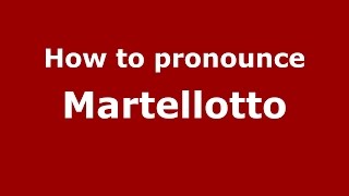 How to pronounce Martellotto