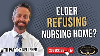 Elder Refusing Nursing Home? Here