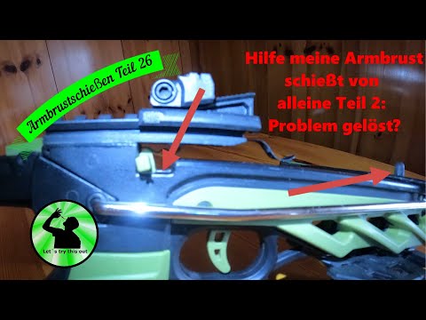 Armbrustschießen Teil 26 - Hilfe meine Armbrust schießt von alleine Teil 2: Problem gelöst?