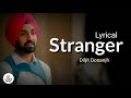 Stranger ( LYRICS )  Diljit Dosanjh and Simran Kaur | Latest Punjabi songs by Diljit Dosanjh