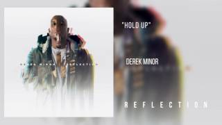 Derek Minor - Hold Up [Official Audio]