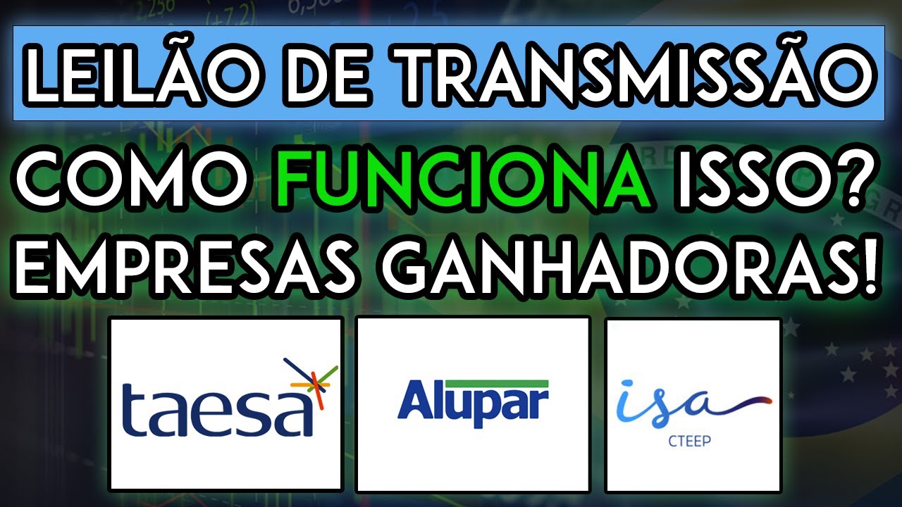 LEILÃO DE TRANSMISSÃO 2023: SAIBA COMO FUNCIONA E QUAIS EMPRESAS PODEM GANHAR COM ISSO! TAESA, TRPL