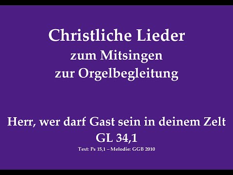 Herr, wer darf Gast sein in deinem Zelt GL 34,1 – Liedruf zum Mitsingen mit Orgelbegleitung