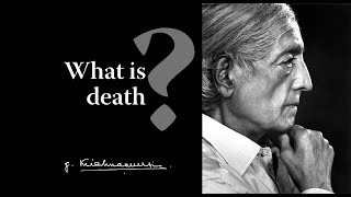 What is death | Krishnamurti