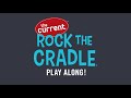 Rock The Cradle Play Along Episode 3
