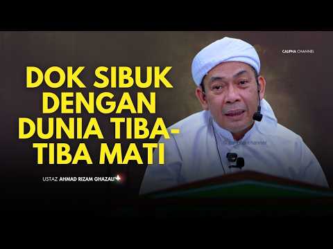 USTAZ AHMAD RIZAM - TAK HABIS FIKIR LAGI MENGENAI DUNIA MATI ITU DATANG