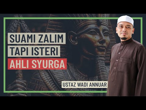 Ustaz Wadi Annuar - Suami Zal1m Tapi Isteri Ahli Syurga