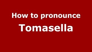 How to pronounce Tomasella