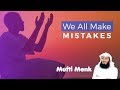 We All Make Mistakes Mufti Menk