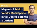 Magento 2 Multi Vendor Marketplace Initial Config Settings Options