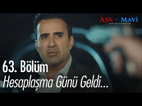 Hesaplaşma günü geldi - Aşk ve Mavi 63. Bölüm