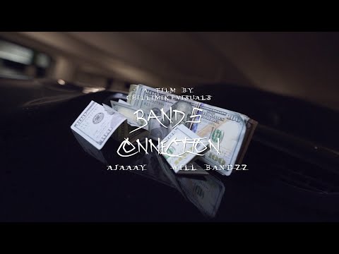 AJAAAY X WILL BANDZZ - BANDS CONNECTION (SHOT BY @ChilliMikeVisuals)