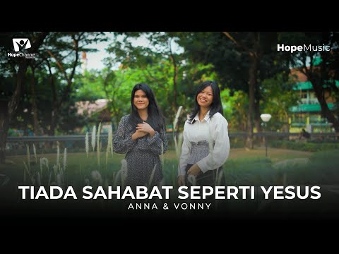 Tiada Sahabat Seperti Yesus - Anna & Vonny