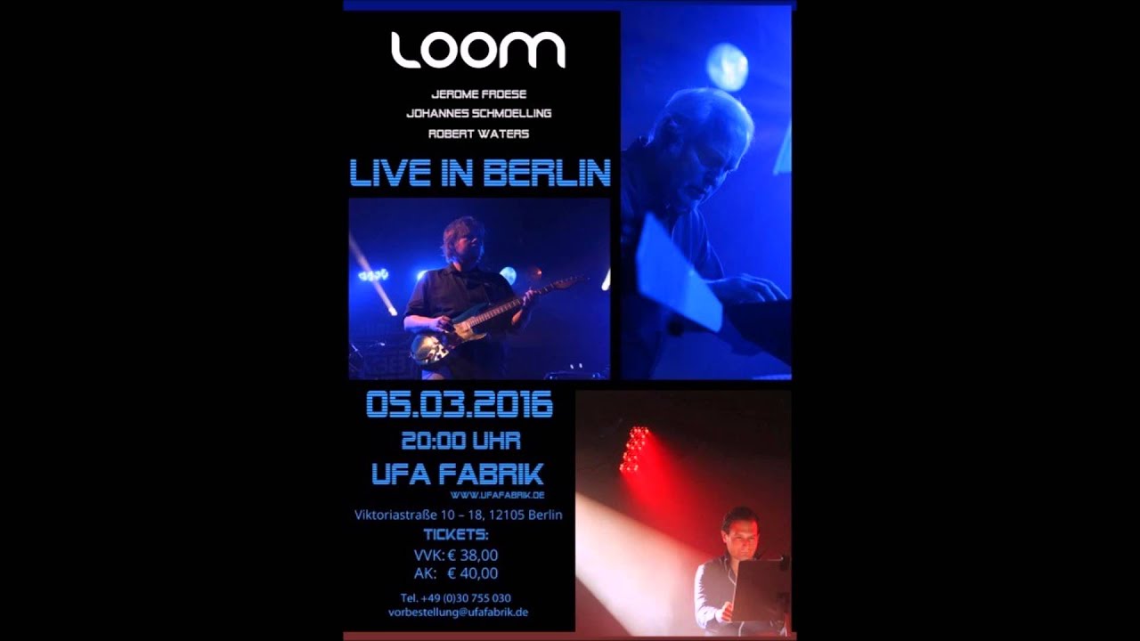 Loom Live in Berlin 5.3.16 UFA FABRIK Part I