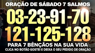 Oração de Sábado 7 SALMOS MILAGROSOS SALMO 03, 23, 91, 70, 121, 125 E 128 