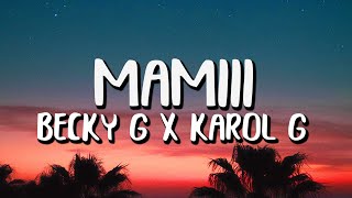 Becky G &amp; KAROL G - MAMIII (Letra/Lyrics)