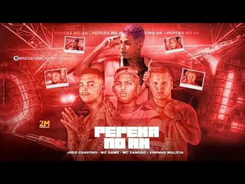 MC GAME, JHEO CHAVOSO E VININHO MALÍCIA E MC ZANGÃO - PEPEKA NO AK (REMIX BREGA FUNK)