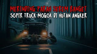 Download lagu KISAH NYATA! MERINDING PARAH SEREM BANGET, KISAH SOPIR TRUCK MOGOK DI TENGAH HUTAN ANGKER mp3