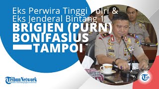 Profil Brigjen Pol Purn Drs Bonifasius Tampoi, Seorang Eks Perwira Tinggi Polri dan Eks Jenderal
