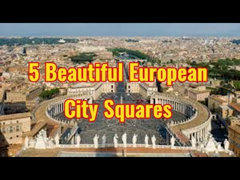 5 European Squares That Will Take Your Breath Away!