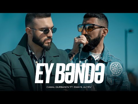 İsmayıl Aliyev ft. Camal Qurbanov — Ey Bəndə (Rəsmi Musiqi Videosu)