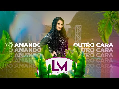 To Amando Outro Cara - Lilian Moro