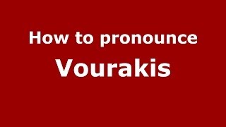 How to pronounce Vourakis