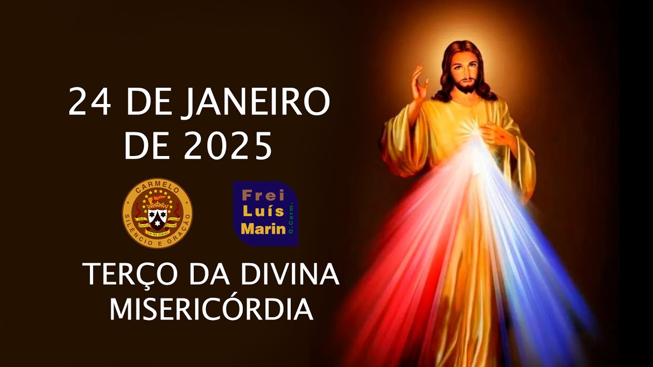TERÇO DA DIVINA MISERICÓRDIA -  FREI LUÍS MARIN  - 24 DE JANEIRO DE 2025